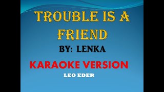 Download lagu TROUBLE IS A FRIEND BY LENKA LEO EDER... mp3