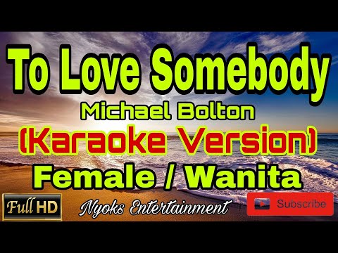 TO LOVE SOMEBODY - Michael Bolton (Karaoke) Female || Nada Wanita C=DO