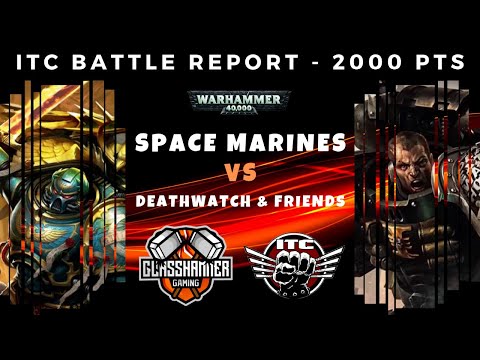Warhammer 40,000 Competitive ITC Battle Report - Space Marines vs Deathwatch & Friends