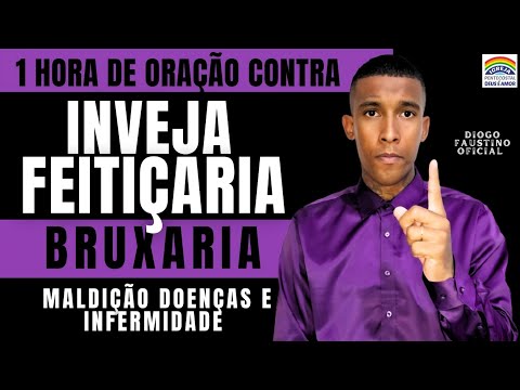 1 HORA DE ORAÇÃO CONTRA INVEJA, FEITIÇARIA, BRUXARIA MALDIÇÃO E INFERMIDADES 