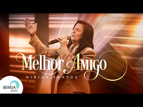 Mirian Santos | Melhor Amigo  [Clipe Oficial]