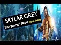 SKYLAR GREY - Everything I Need (Lyric Video) SKYLAR GREY - Everything I Need (Lyric Video)
