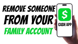 How to Delete / Remove Someone from Your Family Account on Cash App (2025) ✅