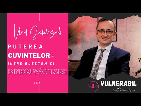 Puterea cuvintelor - între blestem și binecuvântare :: VLAD SCHLEZAK [Ep 61] | #VULNERABIL podcast
