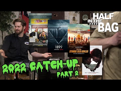 Half in the Bag: 2022 Catch-up Part 2
