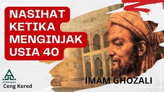 Download lagu NASIHAT  Imam Ghazali | Ketika Menginjak usia 40 tahun mp3