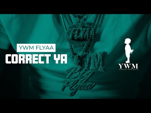 YWM Flyaa- Correct Ya