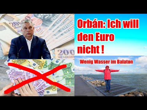NIEMALS EURO einführen sagt ORBÁN und wenig WASSER im BALATON