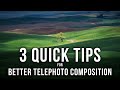 3 Quick Tips for Better Telephoto Compositions - Landscape Photography