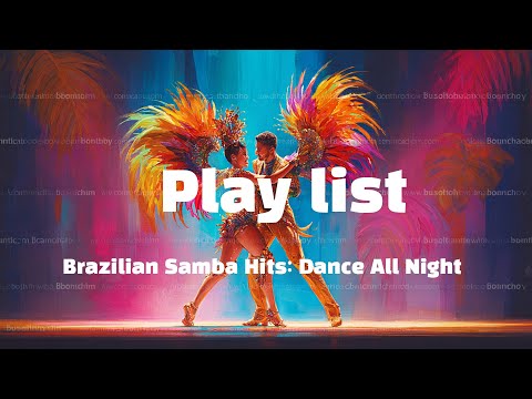 Brazilian Samba Hits: Dance All Night playlist(1hour)
