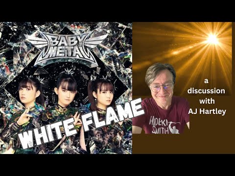 "WHITE FLAME", a discussion with AJ Hartley about one of his favorite BABYMETAL songs. BM chat #56