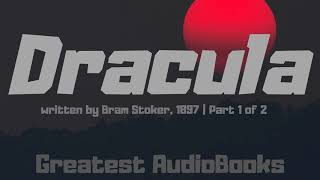 🧛 DRACULA by Bram Stoker - FULL AudioBook P1 🎧📖 | Greatest🌟AudioBooks