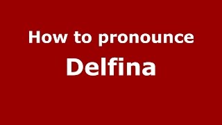 How to pronounce Delfina