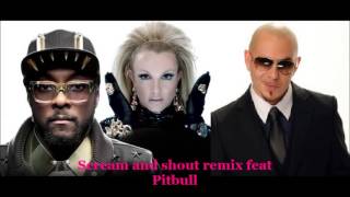 Scream and Shout Remix  feat. Pitbull