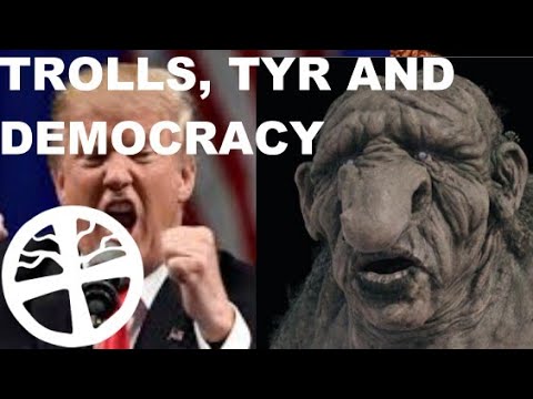 Trolls, Tyr and Democracy