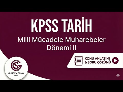 40) KPSS Tarih - Milli Mücadele Muharebeler Dönemi II - Gündem Sınav - 2026