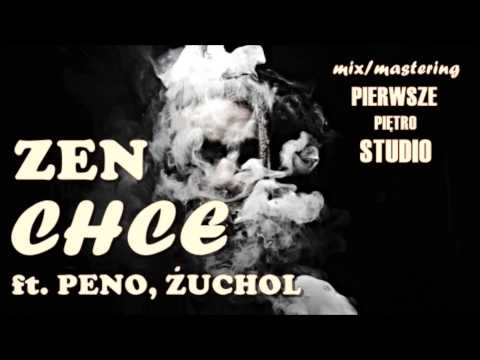 Zen- Chcę (ft.Peno, Żuchol)