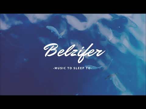 Belzifer -  Music To Sleep To | (Compilation of Relaxing and beautiful Music)