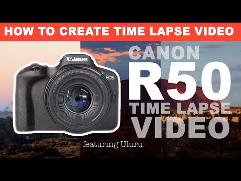 CANON R50 | Capture beautiful Time Lapse video with your Canon R50 (ft Uluru)