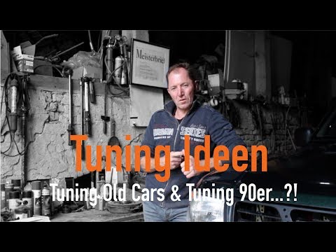 Tuning Ideen - Tuning Old Cars & Tuning 90er...?! Erklärt vom Kfz Meister