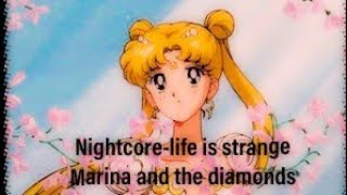 Nightcore-life is strange(Marina and the diamonds)