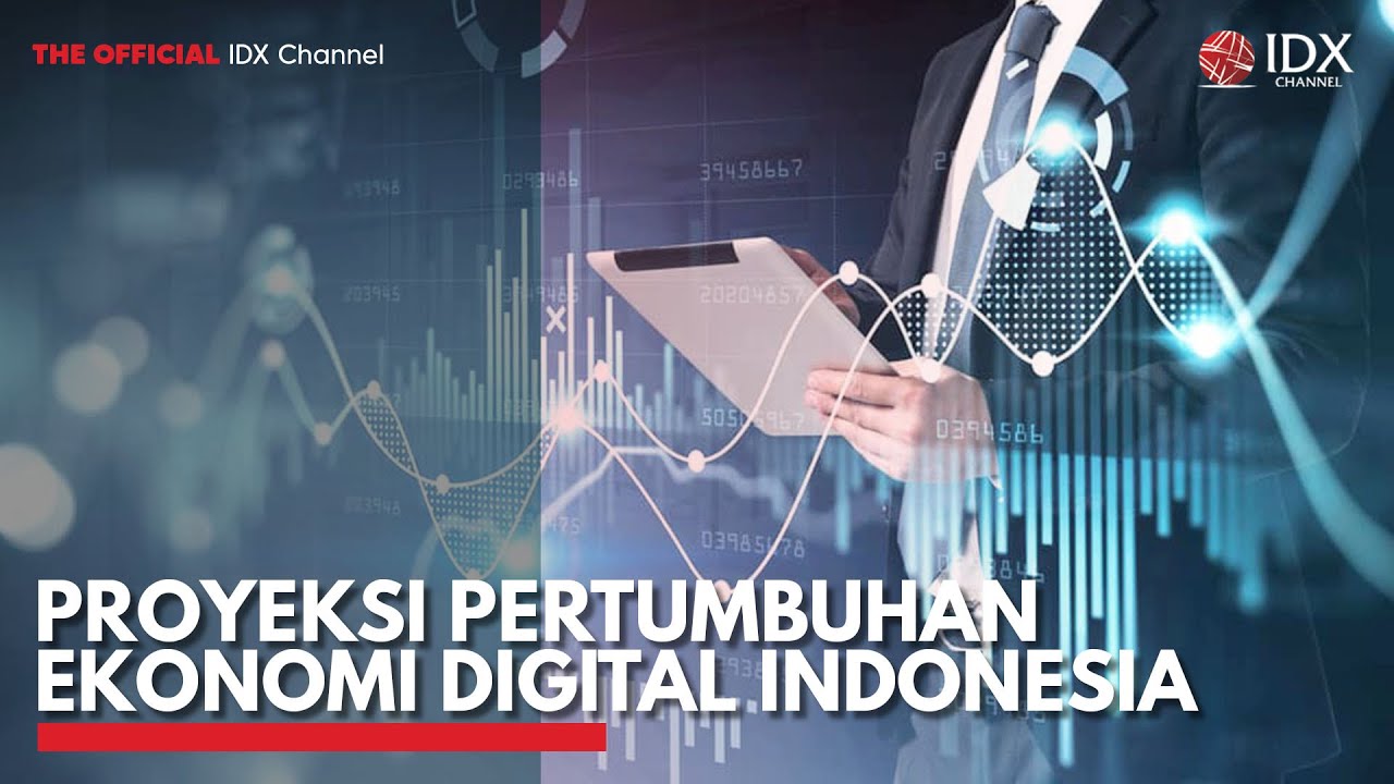 Proyeksi Pertumbuhan Ekonomi Digital Indonesia | IDX CHANNEL