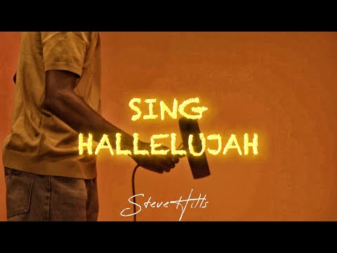 SING HALLELUJAH - SteveHills (Official Video)