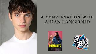 Aidan Langford Interview! Talking New Movie Roommates & Acting Journey | 3 Geeks Podcast