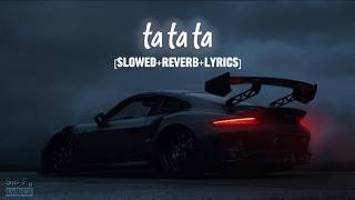 Download lagu Ta Ta Ta [Slowed   Reverb   Lyrics] #energetic mp3