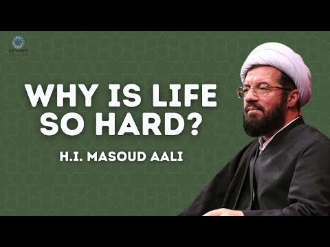 Why Is Life So Hard? | H.I. Masoud A'alee