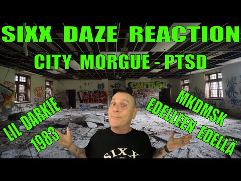 Sixx Daze Reaction: City Morgue - PTSD, Lil Darkie - 1983 and MKDMSK - Edelleen Edellä