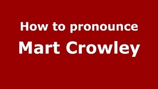 How to pronounce Mart Crowley