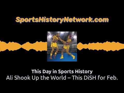Ali Shook Up the World – This DiSH for Feb. 25 | This Day in Sports History