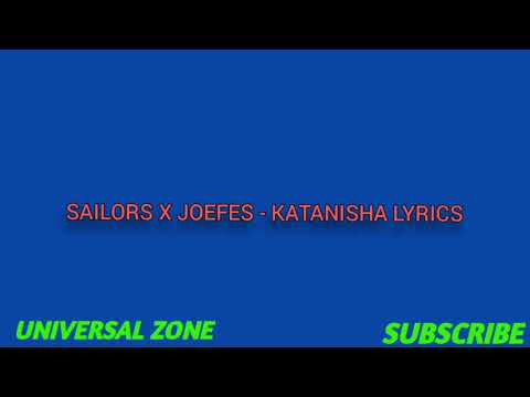 Sailors ft Joefes_Katanisha_Lyrics Video