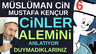 6-MÜSLÜMAN CİN KENÇURUN VERDİĞİ BILGİLER,CİNLER ALEMİ HAKKINDA DUYMADIKLARINIZ.M