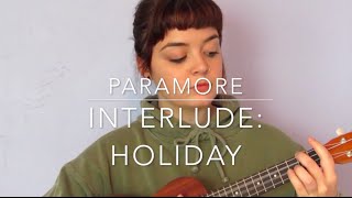 Interlude: Holiday- Paramore (cover)