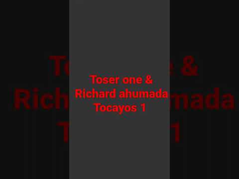 Toser one x Richard ahumada - Tocayos 1