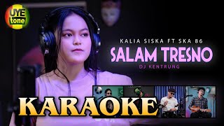 Download lagu SALAM TRESNO | DJ KENTRUNG KARAOKE | KALIA SISKA FT SKA 86 mp3 Download lagu SALAM TRESNO | DJ KENTRUNG KARAOKE | KALIA SISKA FT SKA 86 mp3