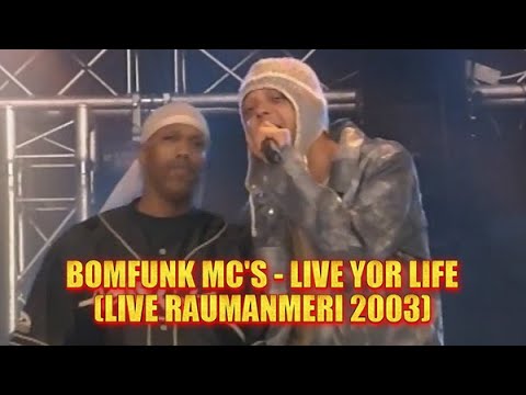BOMFUNK MC'S - LIVE YOR LIFE (LIVE RAUMANMERI 2003)