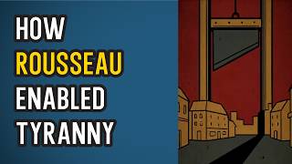 How Rousseau's Idea of Freedom Enabled Tyranny