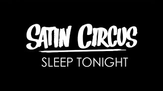 Satin Circus - Sleep Tonight