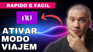 Como ativar o modo viagem do Nubank (Assistente de Viagem)