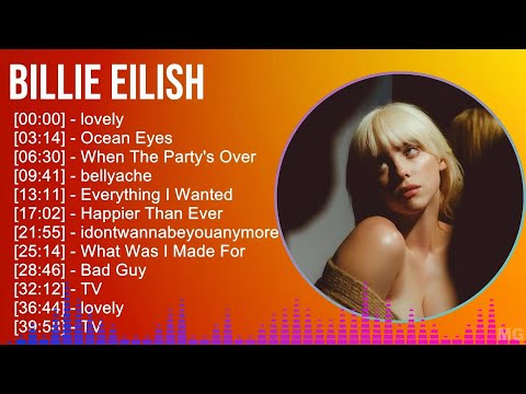 Billie Eilish 2024 MIX Greatest Hits - lovely, Ocean Eyes, When The Party's Over, bellyache