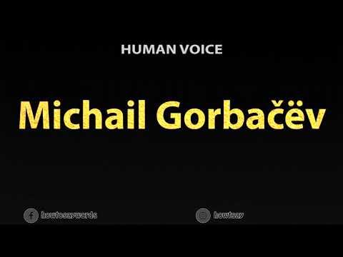 How To Pronounce Michail Gorbacev