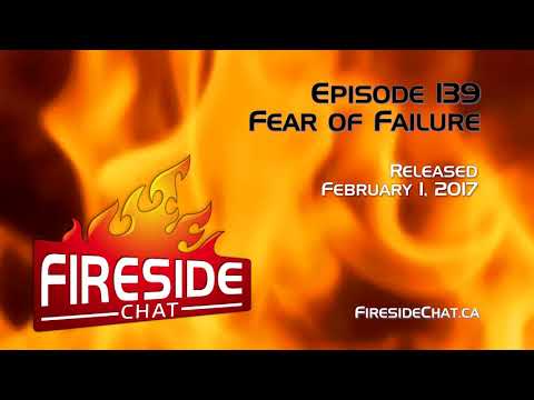 Fireside Chat Episode 139: Fear of Failure