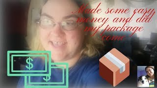 made some easy money and did my package come