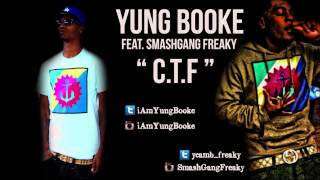 Yung Booke Feat Smash Gang Freraky - C.T.F. @iAmYungBooke @ycamb_freaky