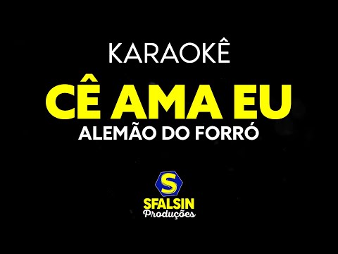 CÊ AMA EU - Alemão do Forró (KARAOKÊ VERSION)