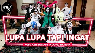 Download lagu Lupa Lupa Tapi Ingat - Kuburan Band Ft. IndomusikTEAM #PETIK mp3
