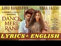 DANCE MERI RANI LYRICS - Guru Randhawa Ft Nora Fatehi | + ENGLISH MEANING / TRANSLATION